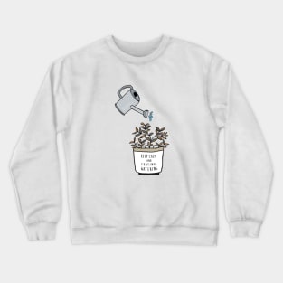 Keep Calm and Continue Watering Crewneck Sweatshirt